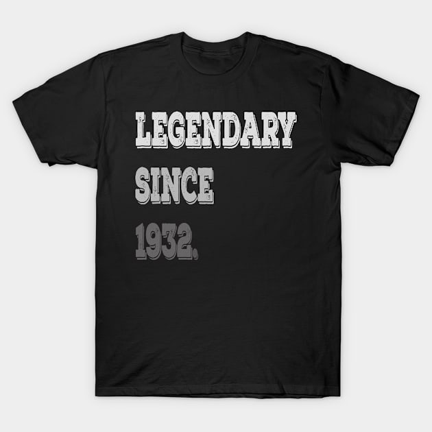 Legendary Since 1932 Birthday Gifts For Men and Women T-Shirt by familycuteycom